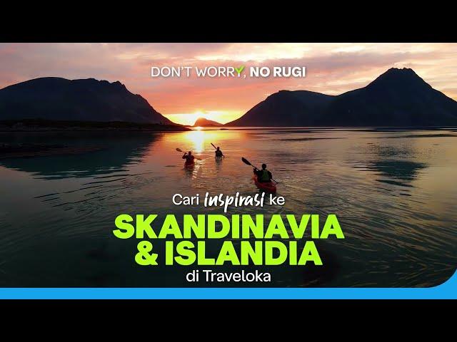 Temukan Inspirasi ke Skandinavia dan Islandia di Traveloka - Don't Worry No Rugi