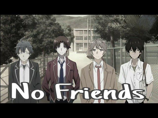 No Friends AMV - 「Anime MV」