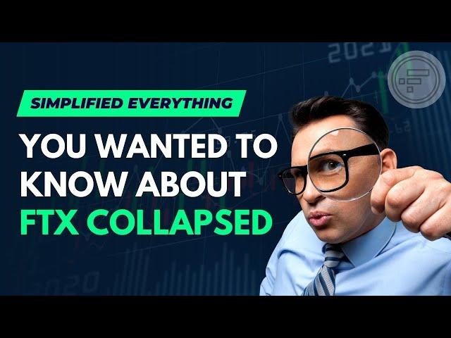 Simplified Everything You Wanted to Know About FTX COLLAPSED