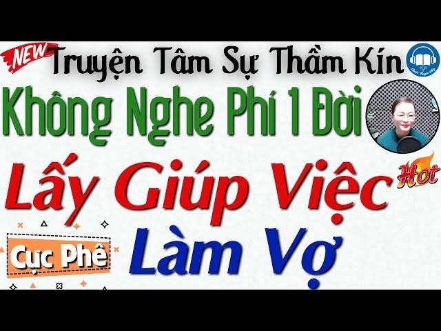 Radio Đọc truyện thầm kín đêm khuya: GIÚP VIỆC NHÀ CƯỚI LUÔN CẬU CHỦ - Audio Truyện Hay Official