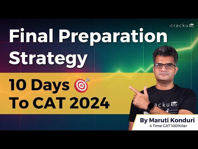 Last 10 Days to CAT 2024 | Final Preparation Strategy  to Maximize Your Score