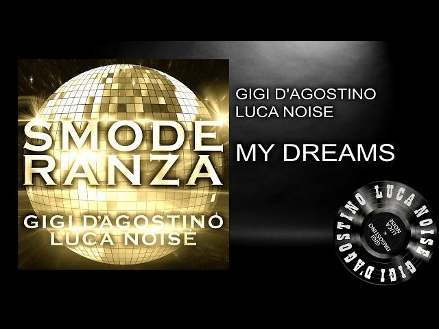 Gigi D'Agostino & Luca Noise - My Dreams [ From the album SMODERANZA ]