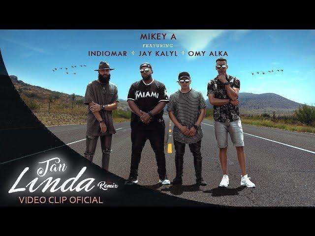 Tan Linda Remix - @MikeyA ️ @INDIOMARTV ️ @JayKalylMusic  ️@OmyAlka . VIDEO OFICIAL