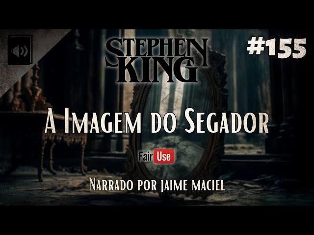 #155 - Audiolivro - A Imagem do Segador - Stephen King