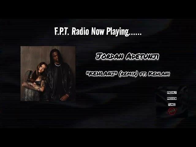 Jordan Adetunji - KEHLANI ft. Kehlani | F.P.T. Radio 