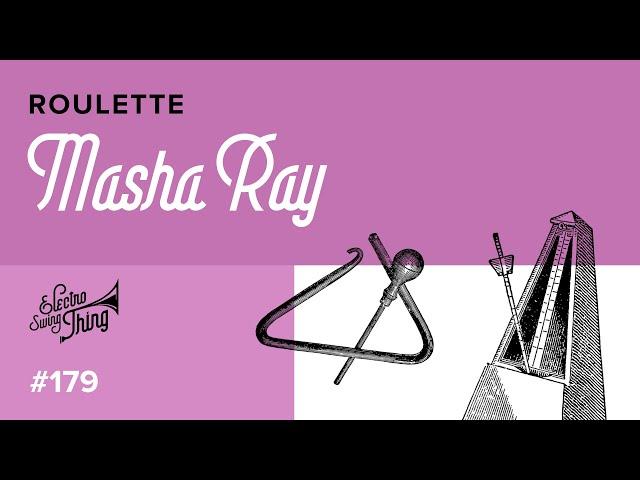 Masha Ray - Roulette // Electro Swing Thing 179