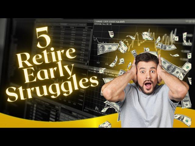 5 Struggles of Early Retirement ~ FIRE Movement