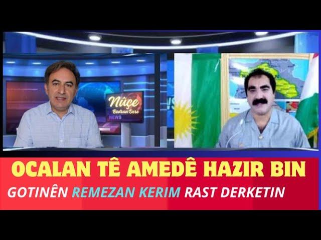 OCALAN TÊ AMEDÊ... GOTINÊN REMEZAN KERÎM RAST DERKETIN