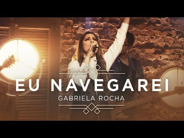 GABRIELA ROCHA - EU NAVEGAREI (CLIPE OFICIAL) | EP CÉU