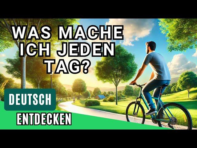 Was mache ich jeden Tag? | Tägliche Routinen auf Deutsch | Deutsche Sätze für Anfänger (A1-A2)