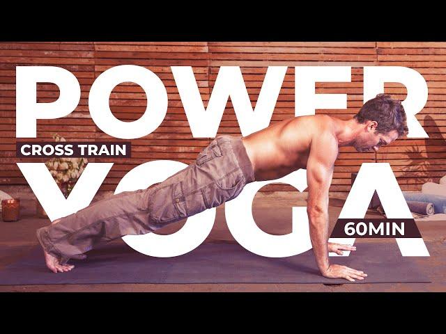 Power Yoga Cross Train: All Levels Full Body Flow for Strength & Balance