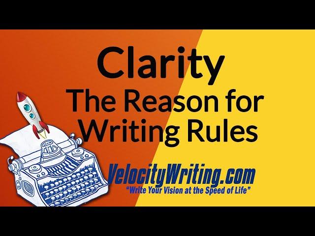 Clarity. The Reason for Writing Rules.