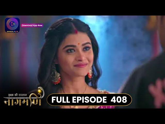 Ishq Ki Dastaan Naagmani | Full Episode 408 | Dangal TV