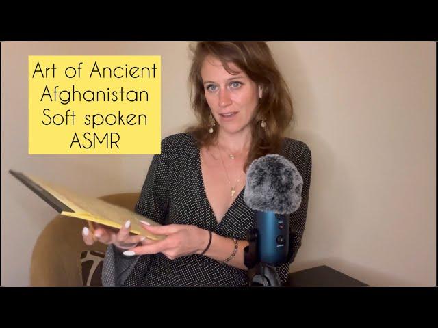 Art of Ancient Afghanistan: Soft-spoken ASMR