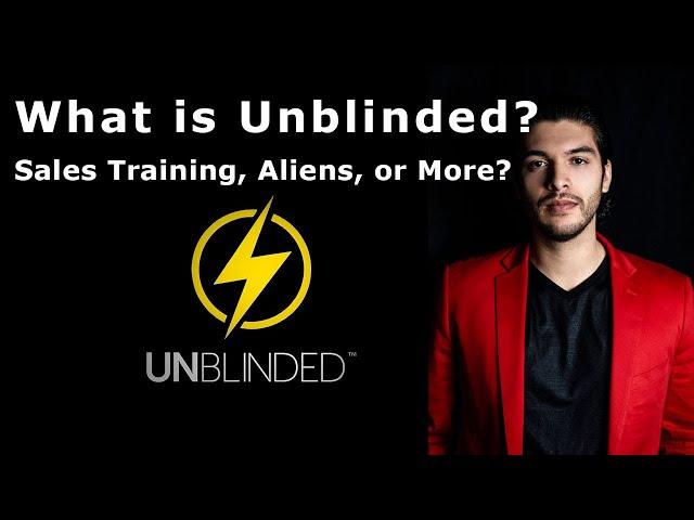 What is Unblinded? Is it Sales Training? Is it Aliens? It is MORE! A Super Power of Human Influence