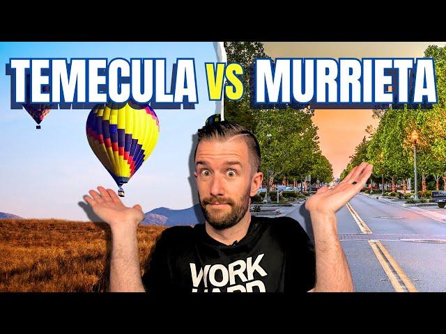 Temecula California vs Murrieta California | Which City is Right For You?