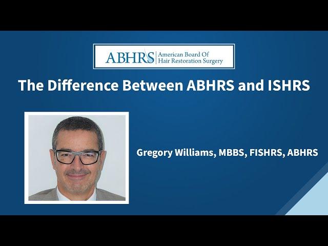 The difference between the ISHRS and ABHRS explained by Dr. Greg Williams