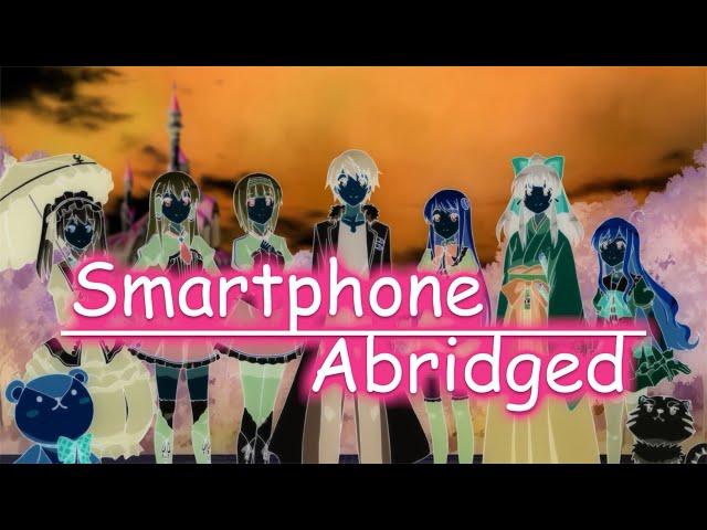 Smartphone Abridged ONE-SHOT!!!