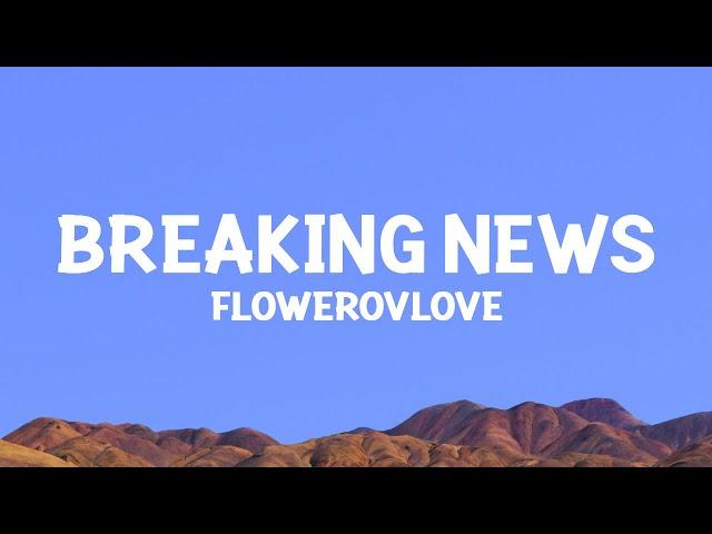 @Flowerovlove. - breaking news (Lyrics)