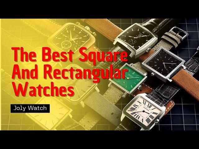 The Best Square And Rectangular Watches Today