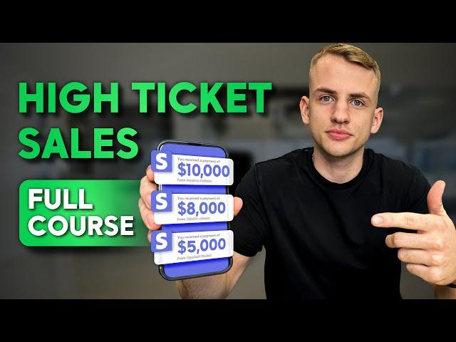 The Complete Guide To High Ticket Sales in 2024 ($0-$100k+)