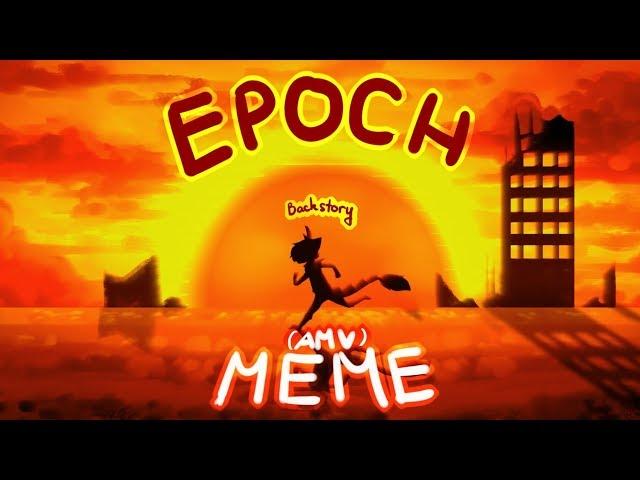 Epoch meme/AMV (backstory)