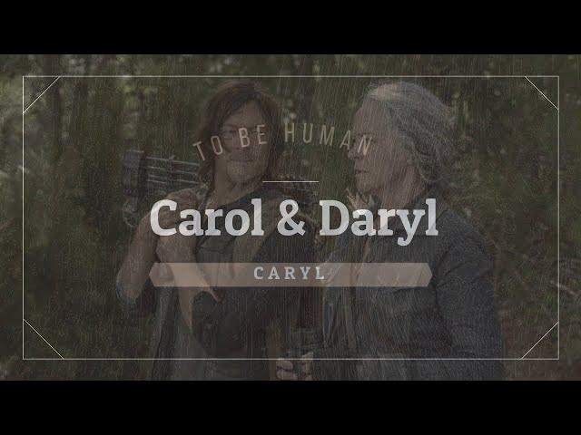 Carol&Daryl (Caryl) - To Be Human