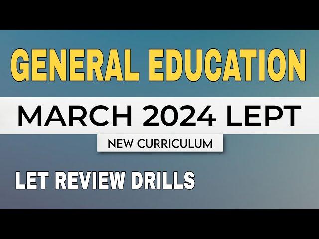 Gen Ed | MARCH 2024 LET Drills | New Curriculum