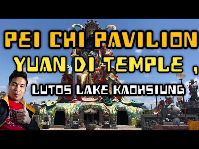 PEI CHI PAVILION (YUAN DI TEMPLE), LUTOS LAKE KAOHSIUNG | LUKAS TRAVEL VLOG