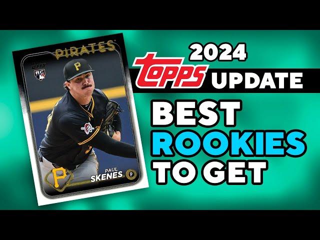 2024 TOPPS UPDATE—Top 10 BEST Rookies To Target & Collect!