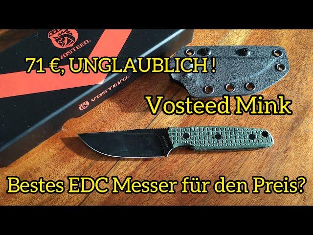 Vosteed Mink / Vosteeds erstes Fixed; und gleich das beste EDC Messer für den Preis?