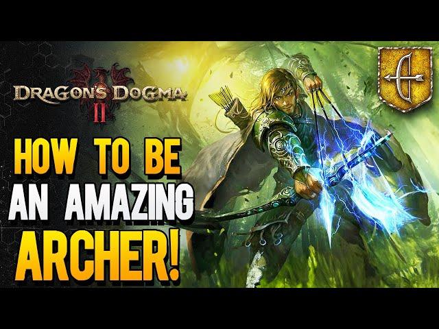 Sucking At Archer? Try This....Dragon's Dogma 2 Archer Guide, Best Skills & Combat Build