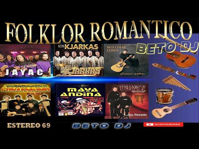 Folklor RomanticoBeto Dj RoldanJayac / Kjarkas / Proyeccion / Maya Andina / Tupay / Wilian Luna