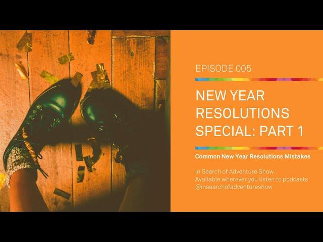 005: New Year Resolutions Special Part 1: Common New Year Resolutions Mistakes