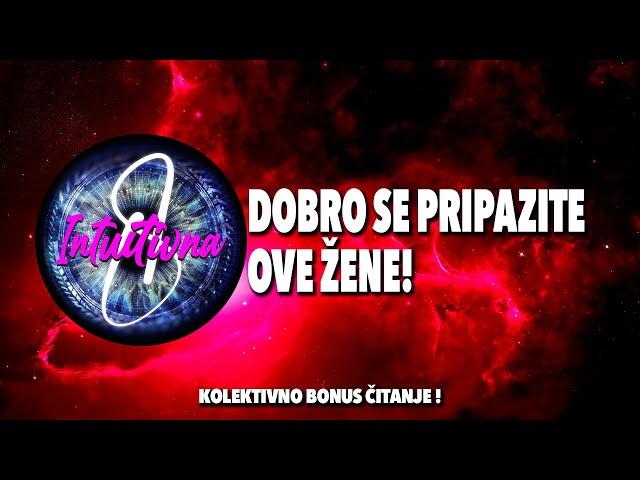 DOBRO SE PRIPAZITE OVE ŽENE! Tarot citanjeKoletkivno otvaranje @Intuitivna8