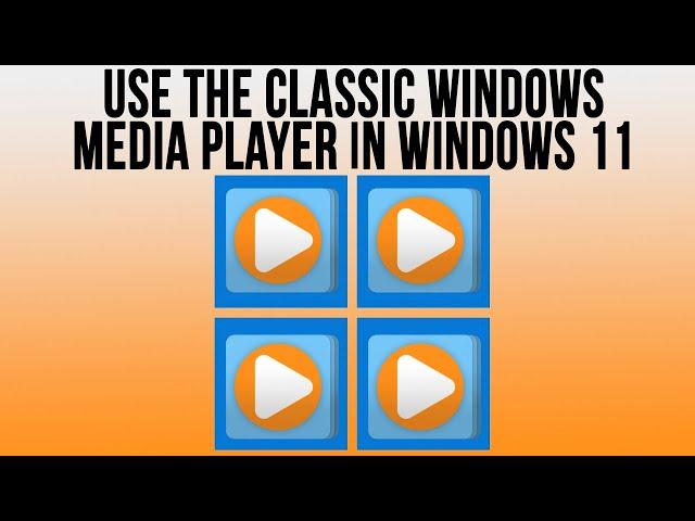 How to Use the Classic Windows Media Player (Legacy) in Windows 11