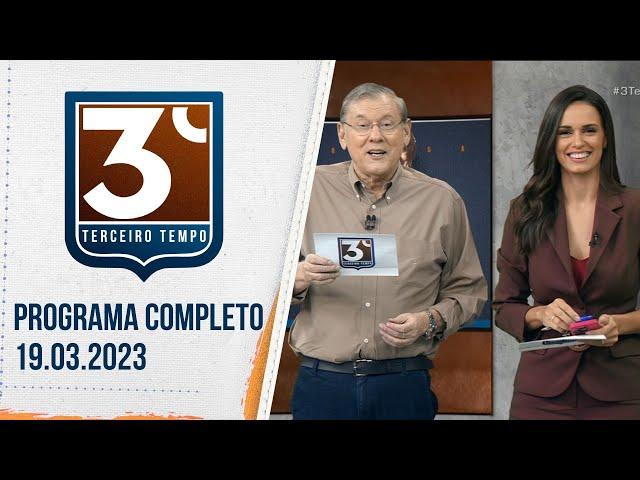 3º TEMPO - 19/03/2023 | PROGRAMA COMPLETO