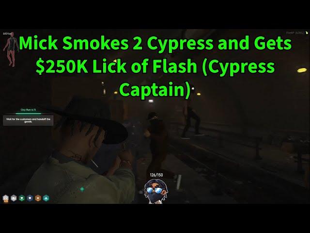 Mick Smokes 2 Cypress & Gets $250K Lick Off Flash (Cypress Captain) | NoPixel 4.0 GTA RP