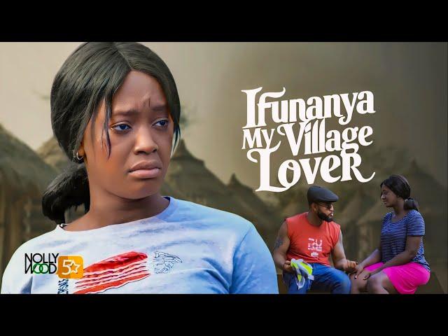 Ifunanya My Village Lover | An Amazing Movie BASED ON A TRUE LIFE STORY - African Movies