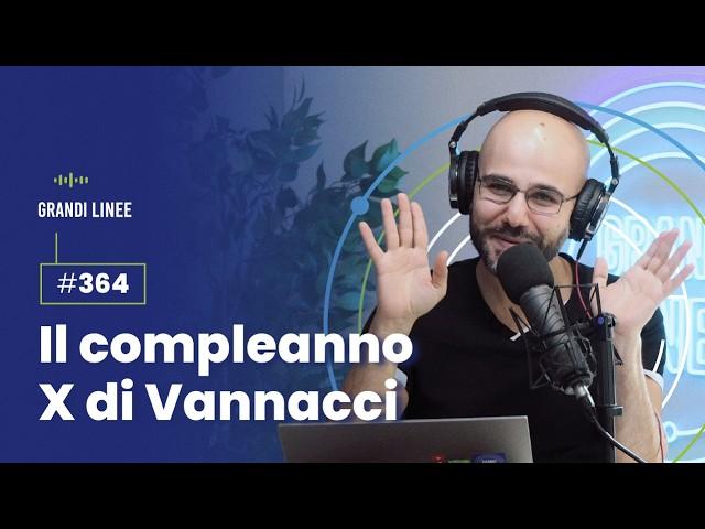 Ep. 364 - Il compleanno X di Vannacci