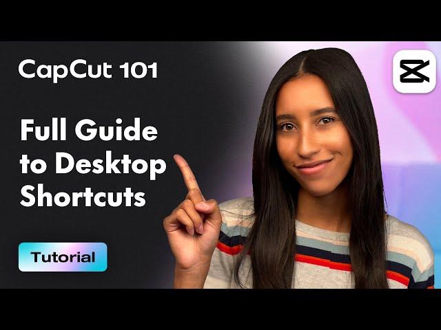 CapCut's Full Guide to Desktop Keyboard Shortcuts | CapCut 101 | CapCut