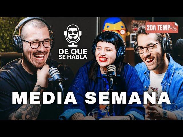 DE QUE SE HABLA #67 - MEDIA SEMANA - ''IGNACIO SE SINCERA''