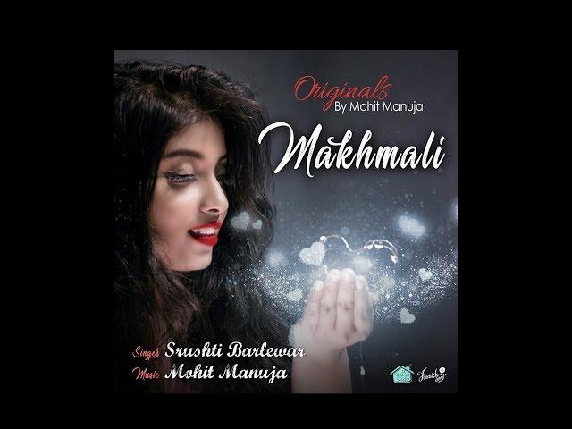 MAKHMALI (Original Song) #Valentinespecial | Srushti Barlewar | Mohit Manuja