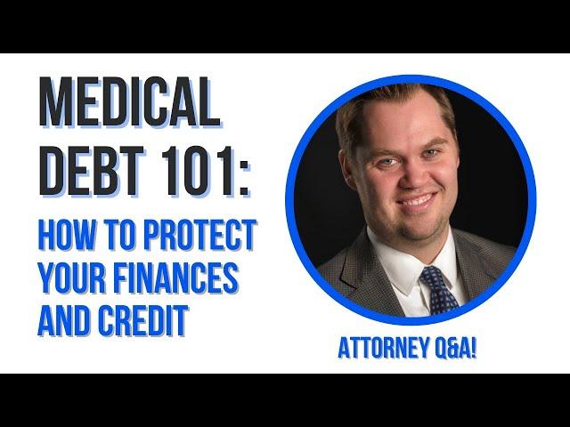 Medical Debt 101: How to Protect Your Finances and Credit