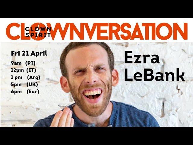 Interviewing Great Clowns with EZRA LEBANK