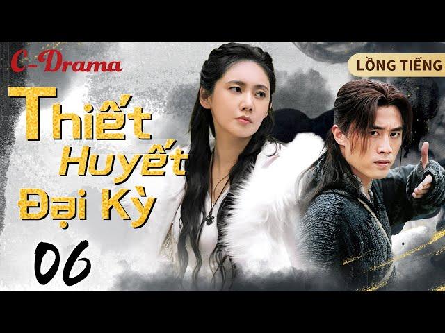 THIẾT HUYẾT ĐẠI KỲ -Tập 6 ‖ Đỗ Thuần ‖ GIANG HỒ DẬY SÓNG - SỰ NỔI DẬY CỦA MÔN PHÁI ĐẠI KỲ MÔN ‖ Full
