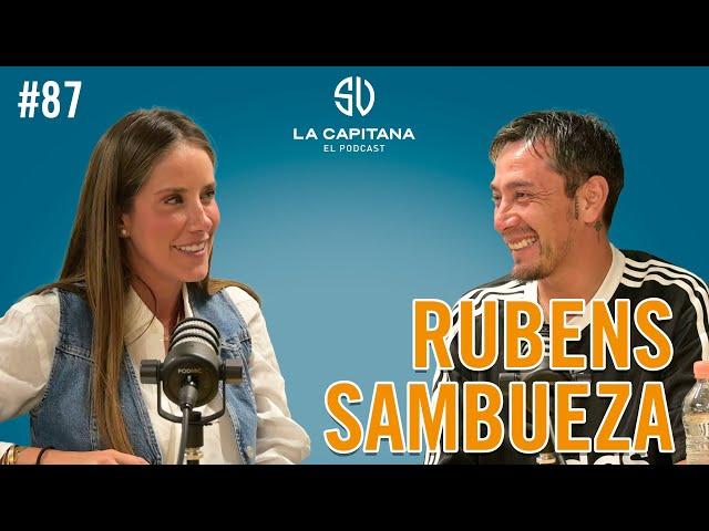 LA CAPITANA EL PODCAST: RUBENS SAMBUEZA #87