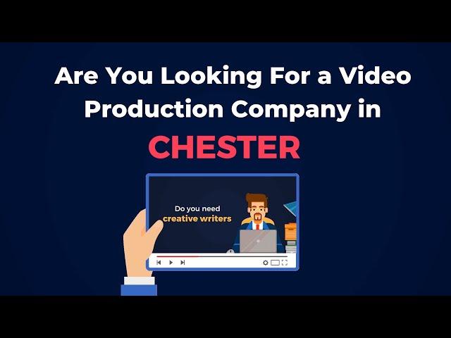 Video Production Company in Chester