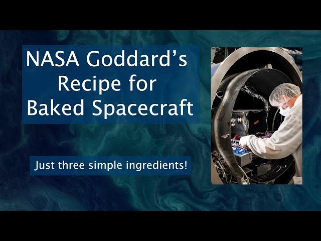 NASA Goddard's Recipe for Fresh Baked Spacecraft