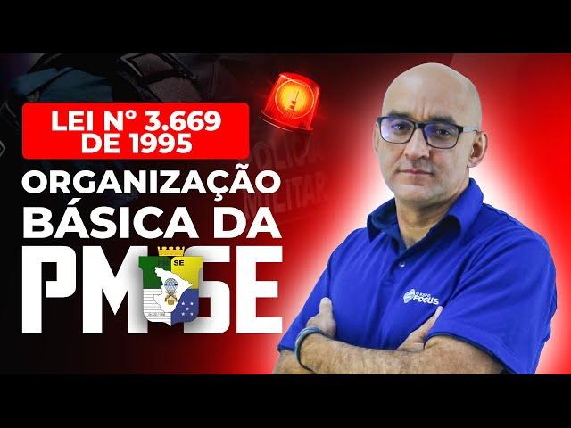 LEI DE ORGANIZAÇÃO BÁSICA DA PM-SE (LEI Nº 3.669 DE 1995) | LEGISLAÇÃO